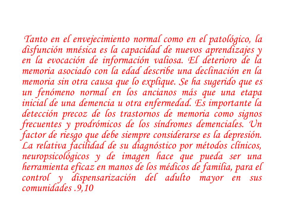Tanto en el envejecimiento normal como en el patológico, la disfunción mnésica es la capacidad de nuevos aprendizajes y en la evocación de información valiosa.