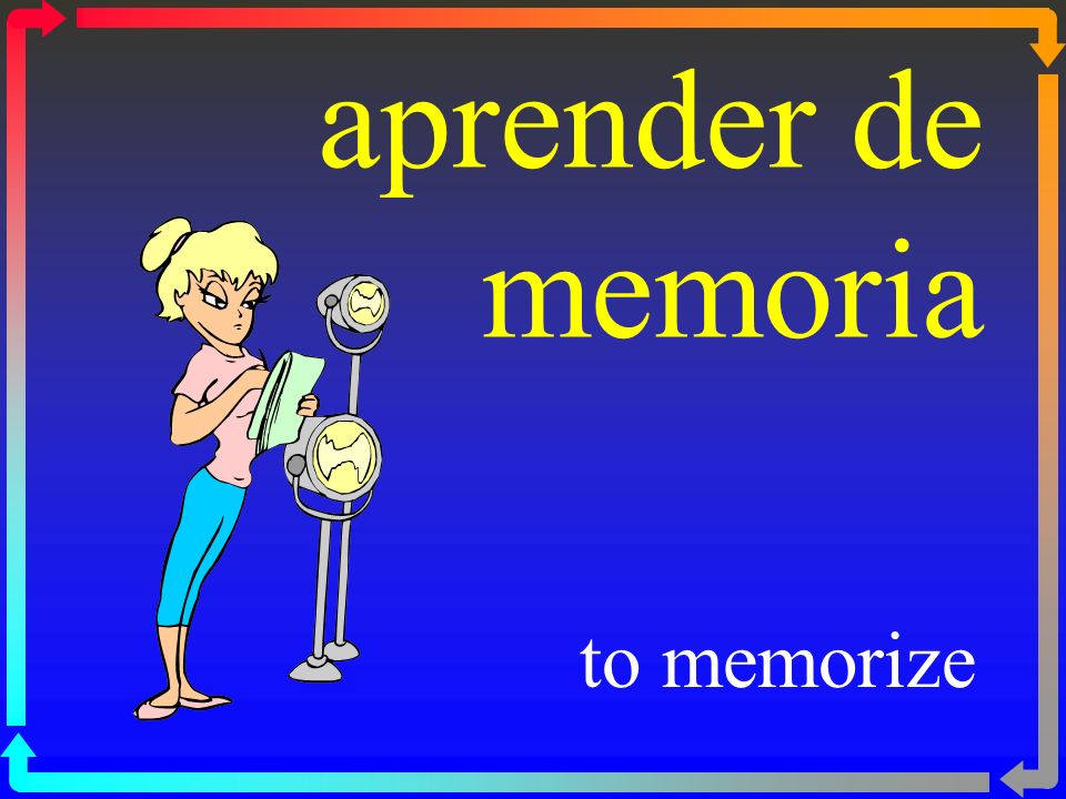 aprender de memoria to memorize