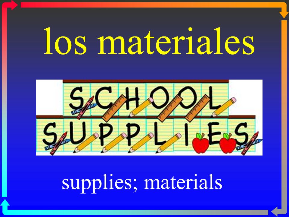 los materiales supplies; materials