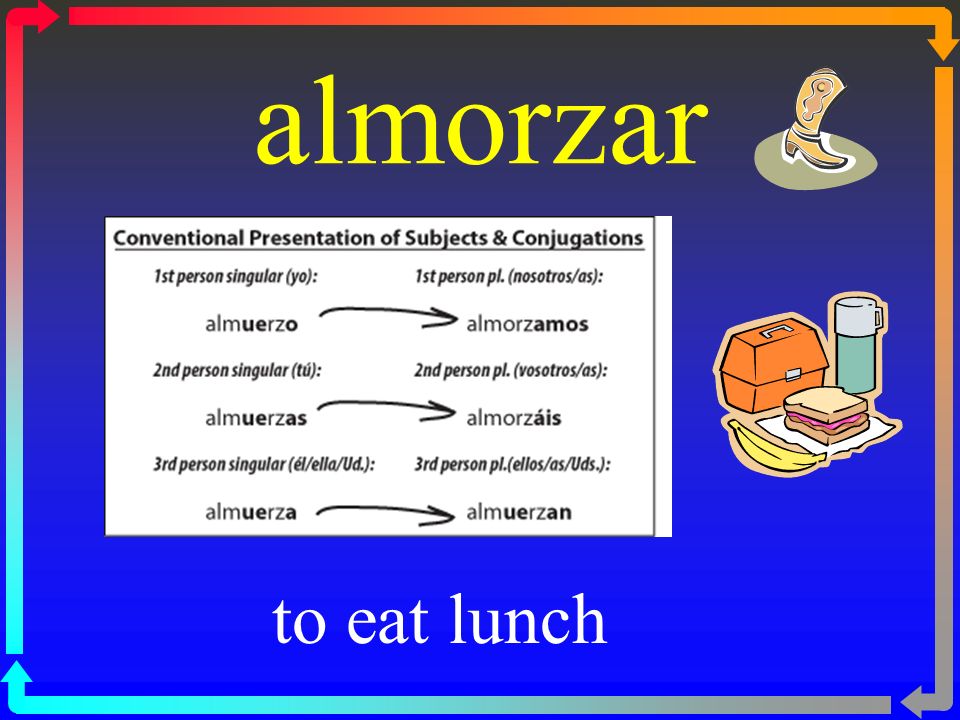almorzar to eat lunch