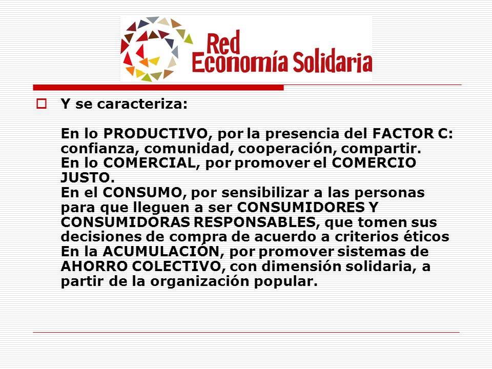Y se caracteriza: En lo PRODUCTIVO, por la presencia del FACTOR C: confianza, comunidad, cooperación, compartir.