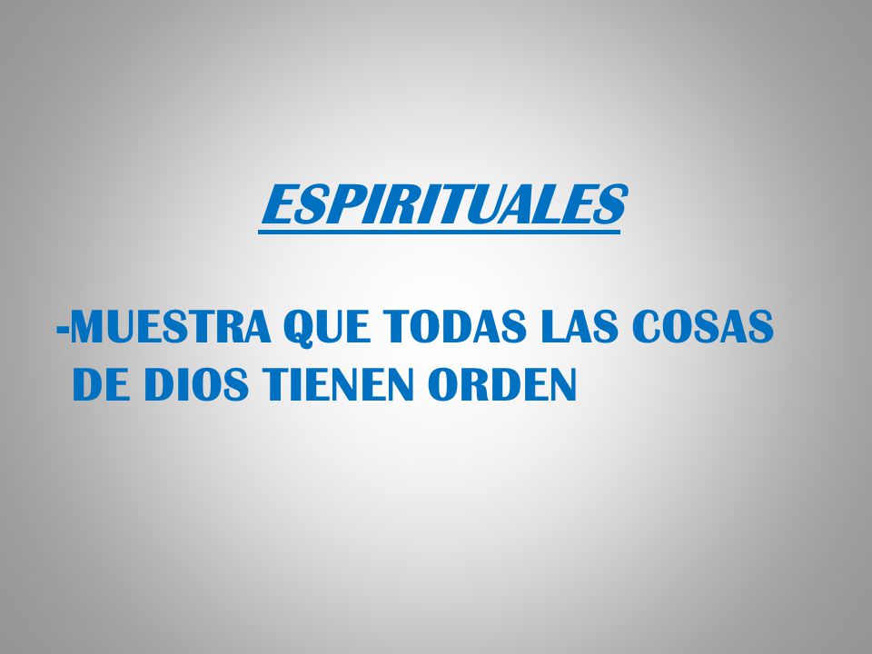 ESPIRITUALES -MUESTRA QUE TODAS LAS COSAS DE DIOS TIENEN ORDEN