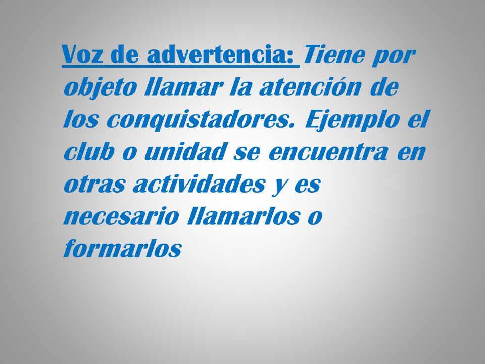 Voz de advertencia: Tiene por objeto llamar la atención de los conquistadores.