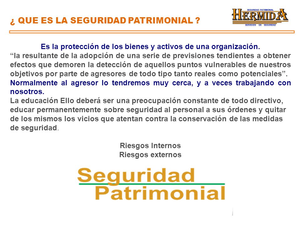Es la protección de los bienes y activos de una organización.