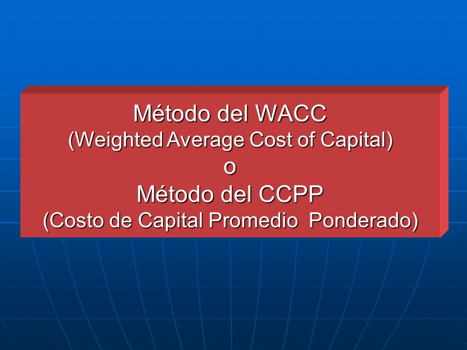 Método del WACC o Método del CCPP (Weighted Average Cost of Capital)