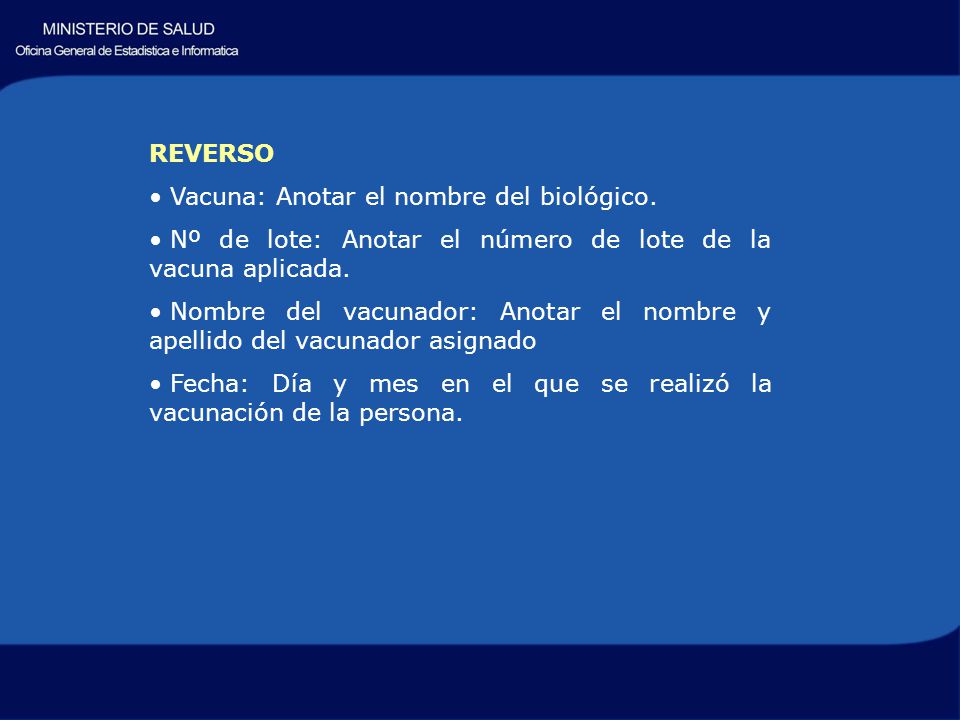REVERSO Vacuna: Anotar el nombre del biológico. Nº de lote: Anotar el número de lote de la vacuna aplicada.