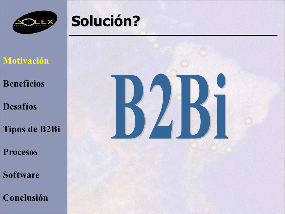Solución B2Bi Motivación Beneficios Desafíos Tipos de B2Bi Procesos
