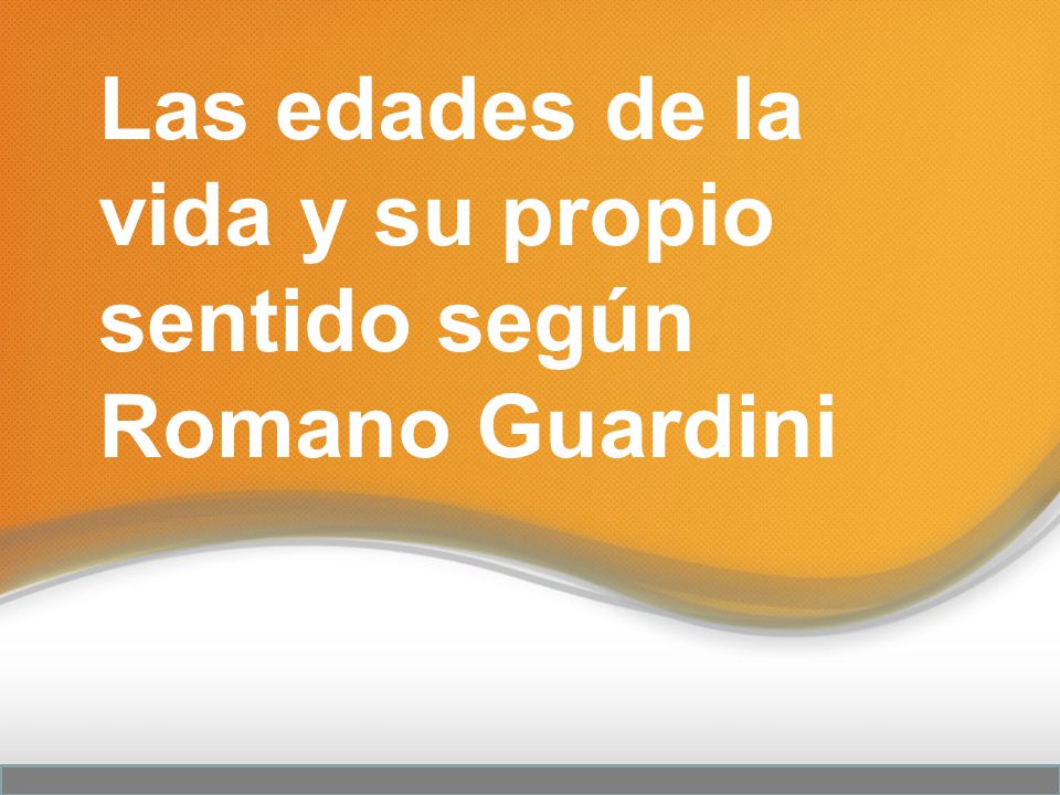 Las edades de la vida y su propio sentido según Romano Guardini