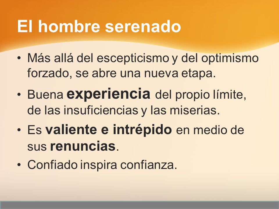 El hombre serenado Más allá del escepticismo y del optimismo forzado, se abre una nueva etapa.