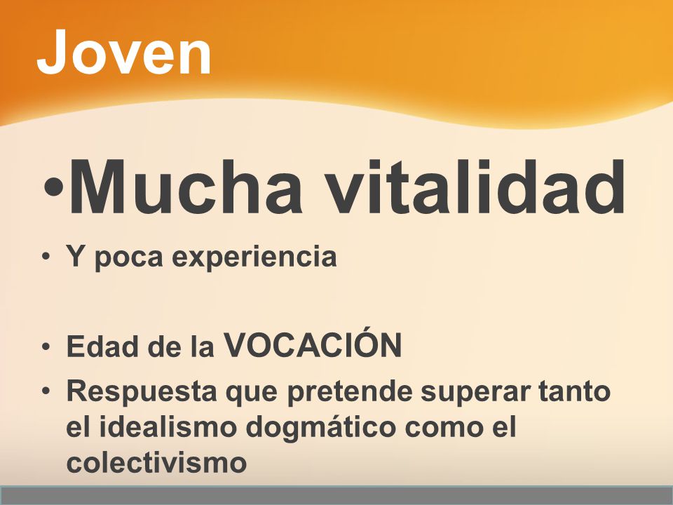 Mucha vitalidad Joven Y poca experiencia Edad de la VOCACIÓN