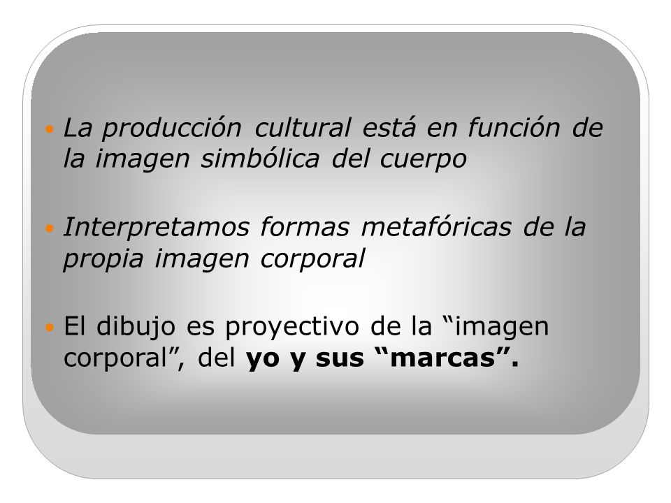 La producción cultural está en función de la imagen simbólica del cuerpo