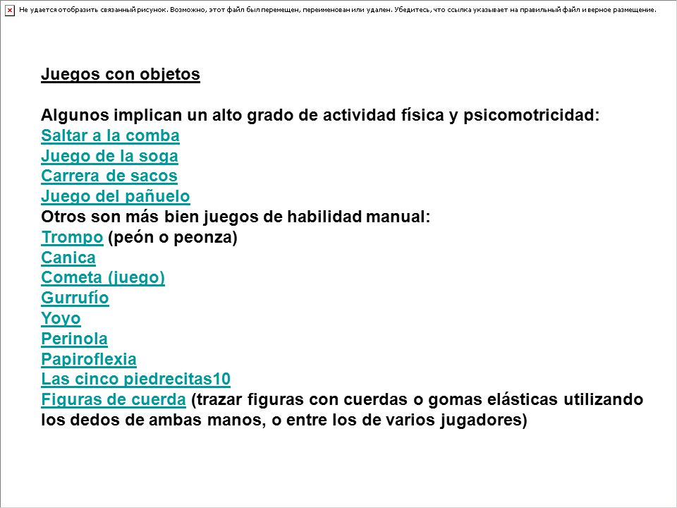 Juegos con objetos Algunos implican un alto grado de actividad física y psicomotricidad: Saltar a la comba.