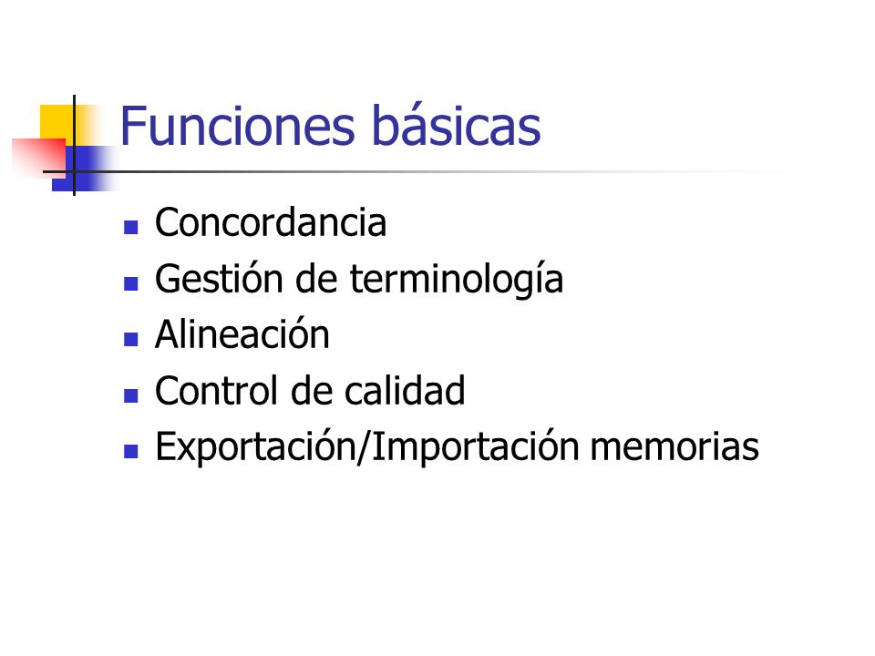 Funciones básicas Concordancia Gestión de terminología Alineación