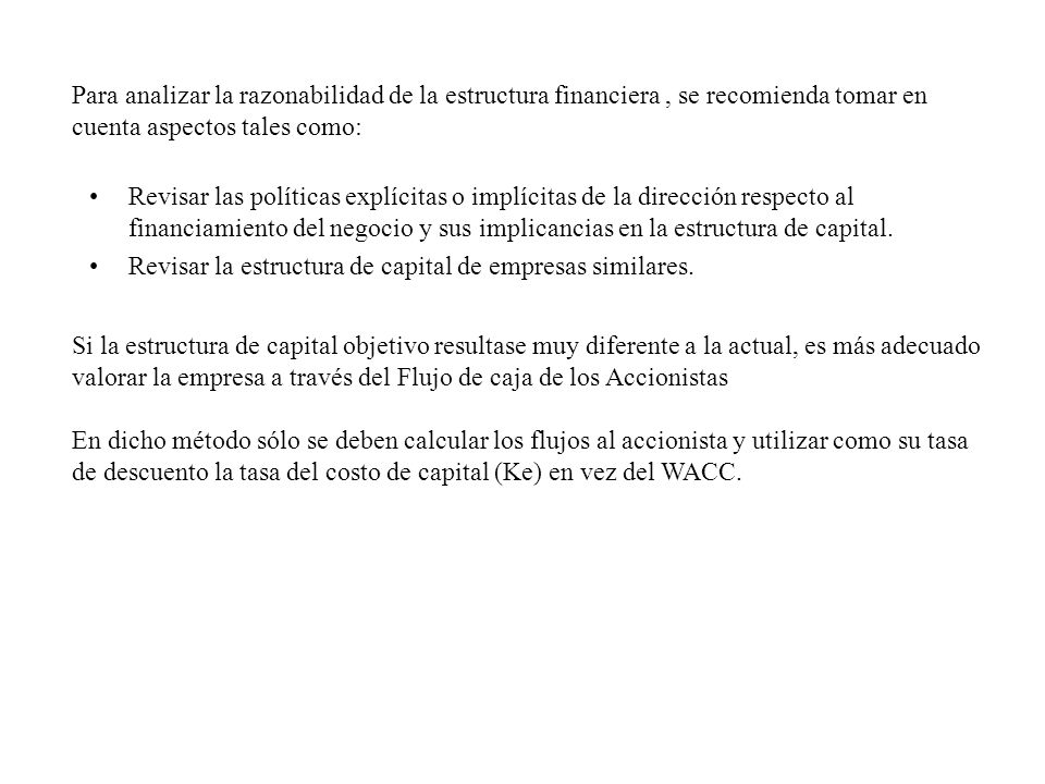 Para analizar la razonabilidad de la estructura financiera , se recomienda tomar en cuenta aspectos tales como:
