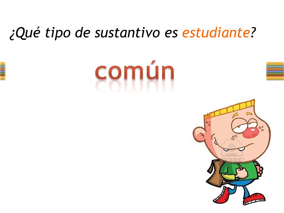 ¿Qué tipo de sustantivo es estudiante