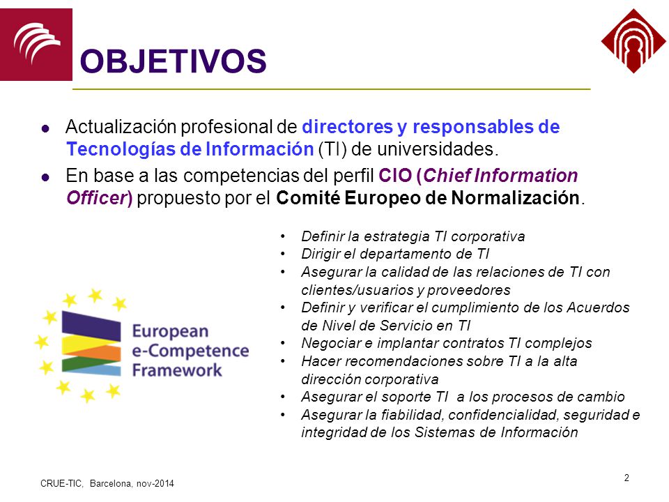 OBJETIVOS Actualización profesional de directores y responsables de Tecnologías de Información (TI) de universidades.