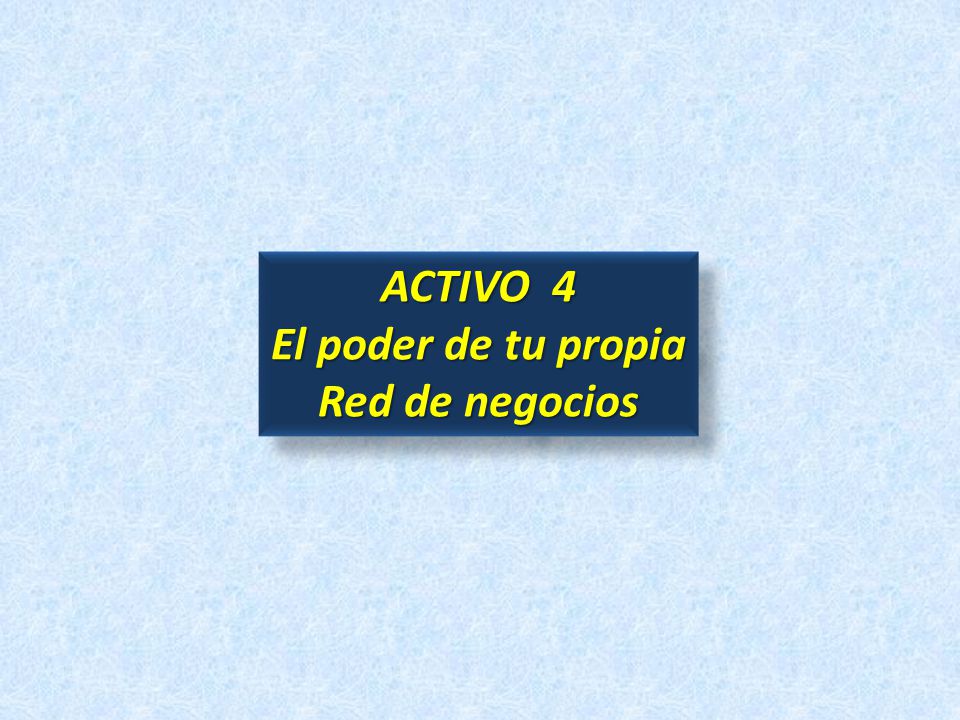 ACTIVO 4 El poder de tu propia Red de negocios