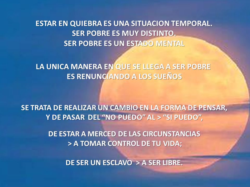 ESTAR EN QUIEBRA ES UNA SITUACION TEMPORAL. SER POBRE ES MUY DISTINTO.