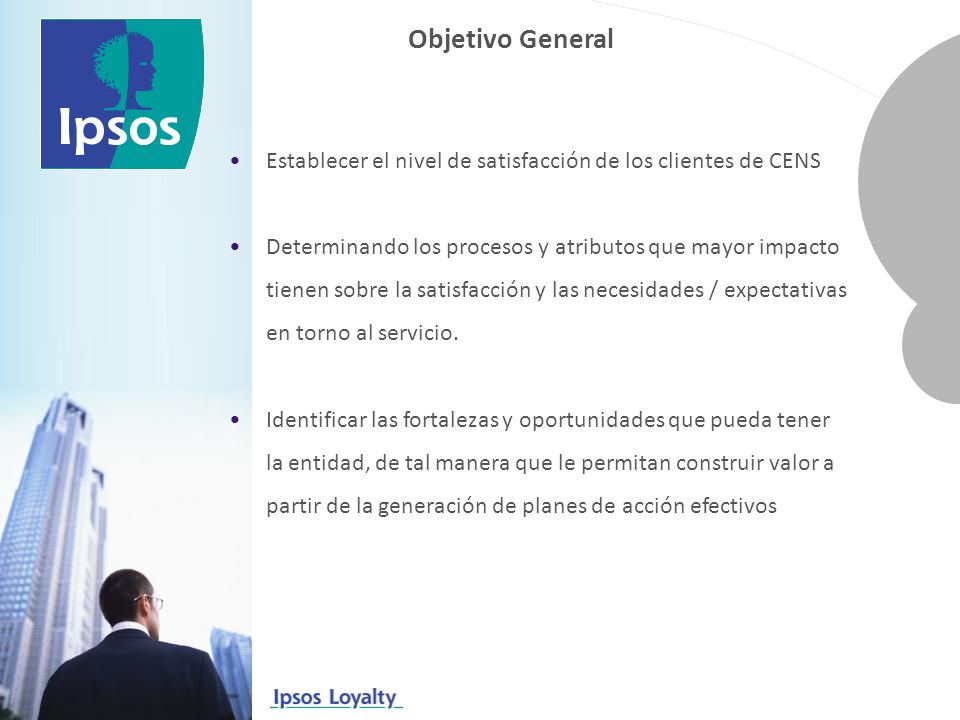 Objetivo General Establecer el nivel de satisfacción de los clientes de CENS.