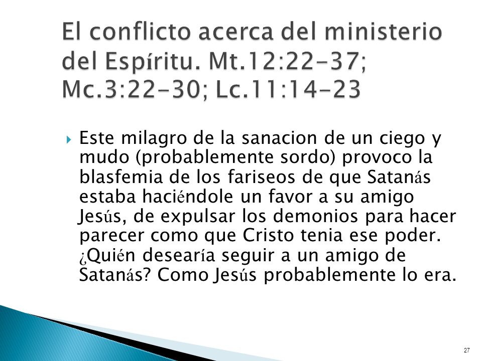 El conflicto acerca del ministerio del Espíritu. Mt. 12:22-37; Mc