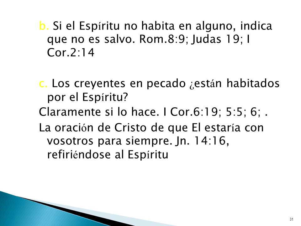 b. Si el Espíritu no habita en alguno, indica que no es salvo. Rom