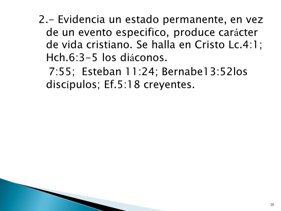 2.- Evidencia un estado permanente, en vez de un evento especifico, produce carácter de vida cristiano.