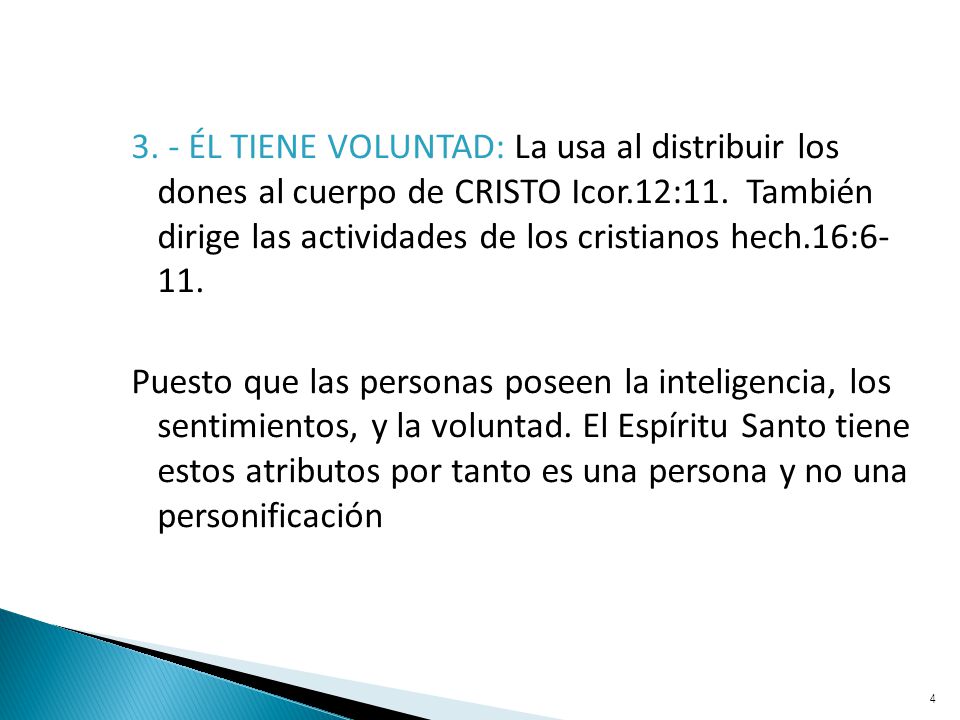 3. - ÉL TIENE VOLUNTAD: La usa al distribuir los dones al cuerpo de CRISTO Icor.12:11.