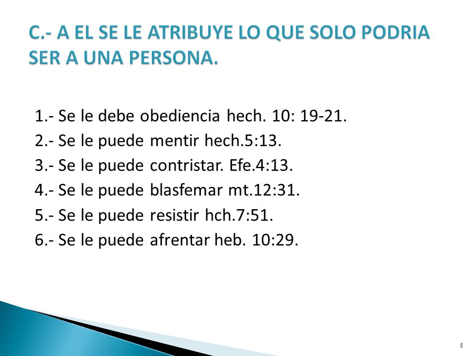 C.- A EL SE LE ATRIBUYE LO QUE SOLO PODRIA SER A UNA PERSONA.