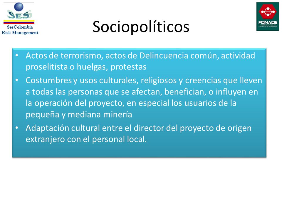 Sociopolíticos Actos de terrorismo, actos de Delincuencia común, actividad proselitista o huelgas, protestas.
