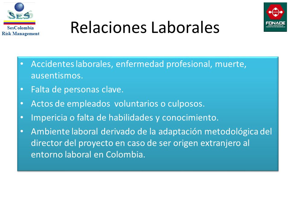 Relaciones Laborales Accidentes laborales, enfermedad profesional, muerte, ausentismos. Falta de personas clave.