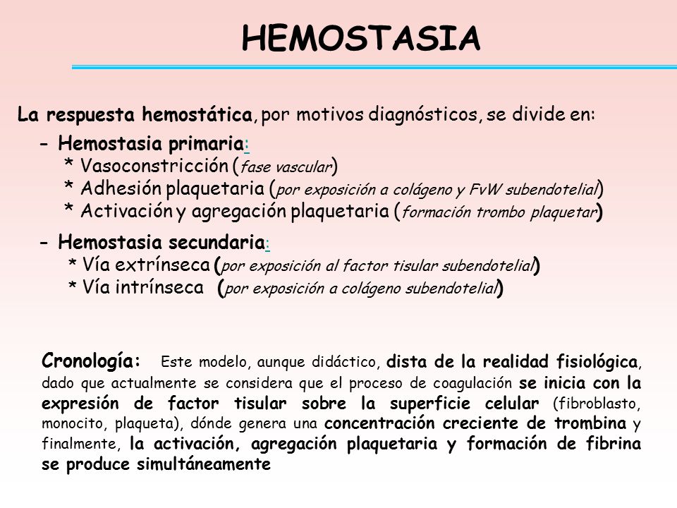 HEMOSTASIA La respuesta hemostática, por motivos diagnósticos, se divide en: - Hemostasia primaria: