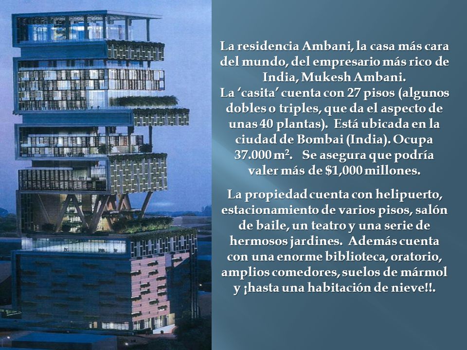 La residencia Ambani, la casa más cara del mundo, del empresario más rico de India, Mukesh Ambani.