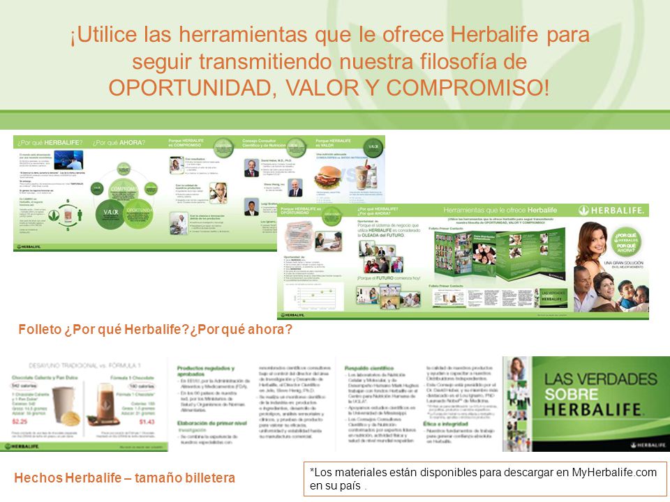 ¡Utilice las herramientas que le ofrece Herbalife para seguir transmitiendo nuestra filosofía de OPORTUNIDAD, VALOR Y COMPROMISO!