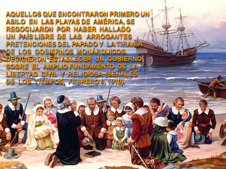 AQUELLOS QUE ENCONTRARON PRIMERO UN ASILO EN LAS PLAYAS DE AMÉRICA, SE REGOCIJARON POR HABER HALLADO