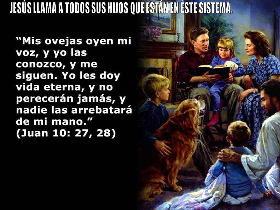 JESÚS LLAMA A TODOS SUS HIJOS QUE ESTÁN EN ÉSTE SISTEMA.
