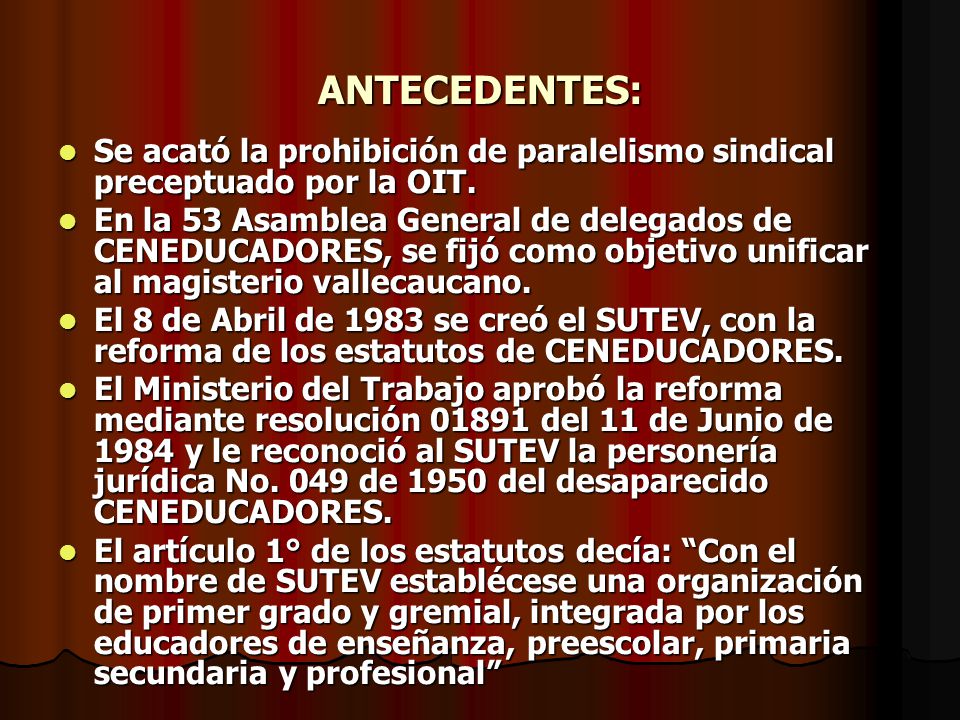 ANTECEDENTES: Se acató la prohibición de paralelismo sindical preceptuado por la OIT.