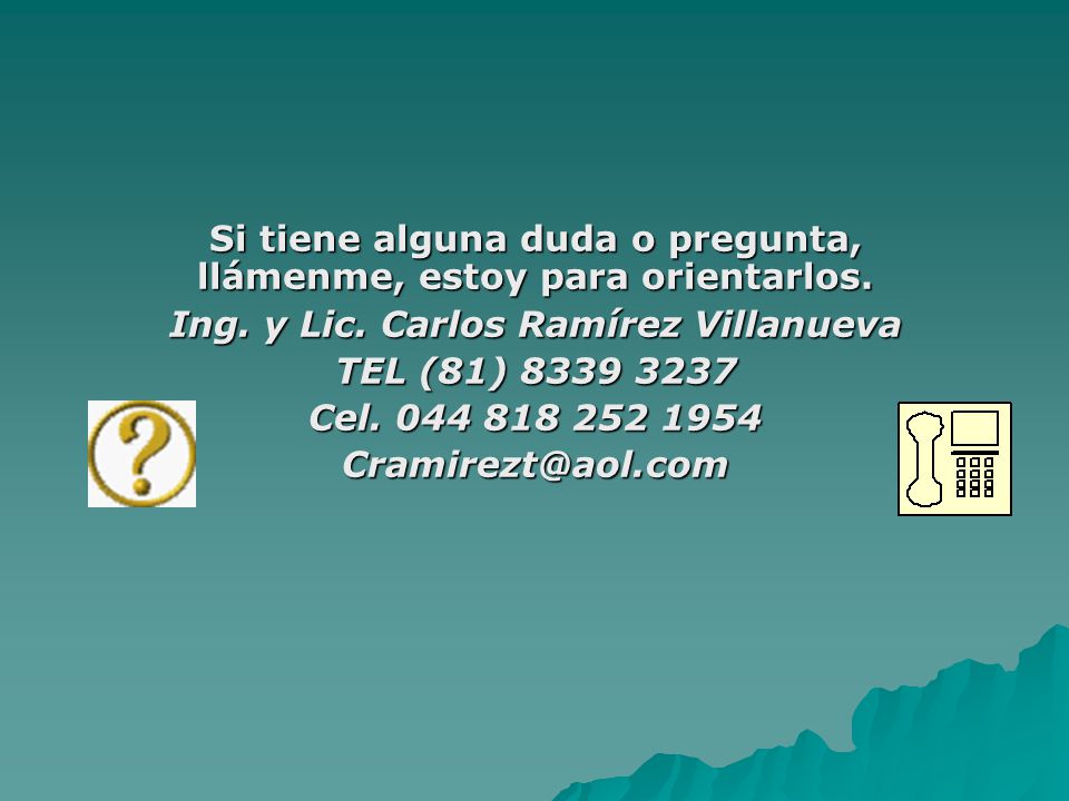Si tiene alguna duda o pregunta, llámenme, estoy para orientarlos.