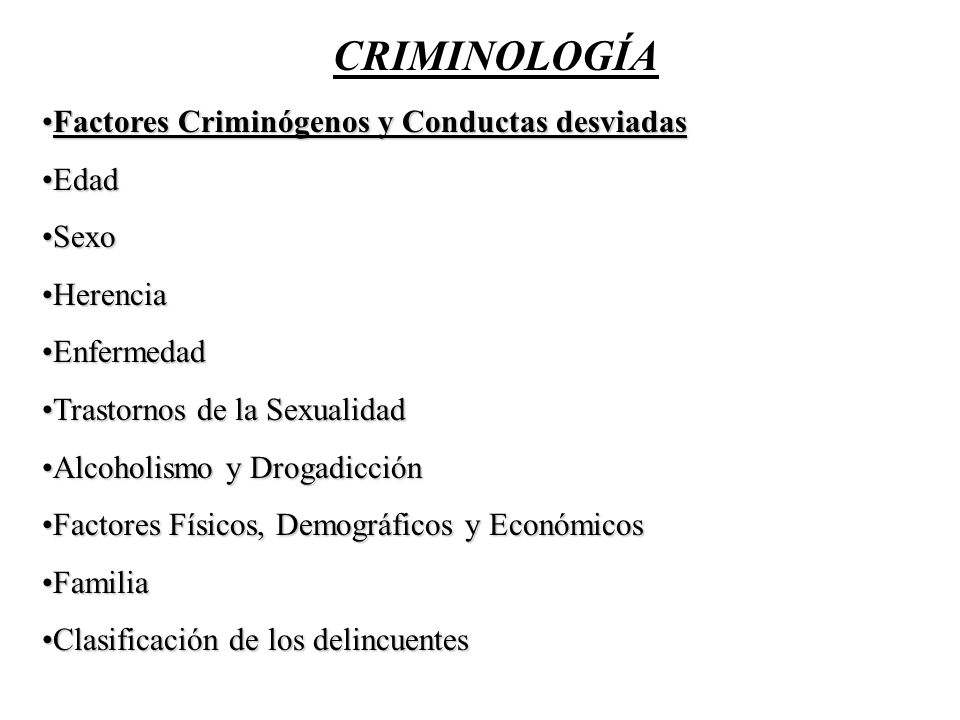CRIMINOLOGÍA Factores Criminógenos y Conductas desviadas Edad Sexo