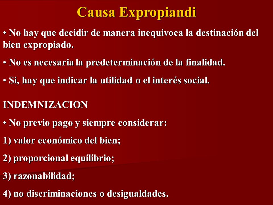 Causa Expropiandi No hay que decidir de manera inequivoca la destinación del bien expropiado. No es necesaria la predeterminación de la finalidad.
