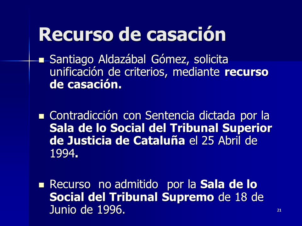 Recurso de casación Santiago Aldazábal Gómez, solicita unificación de criterios, mediante recurso de casación.