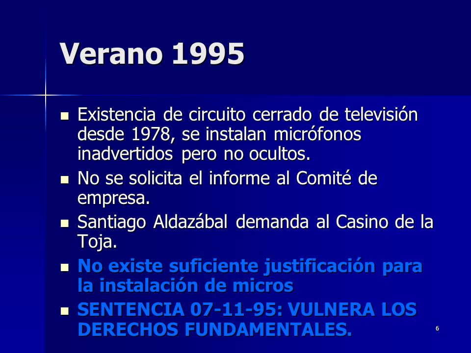 Verano 1995 Existencia de circuito cerrado de televisión desde 1978, se instalan micrófonos inadvertidos pero no ocultos.