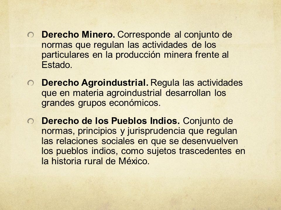 Derecho Minero. Corresponde al conjunto de normas que regulan las actividades de los particulares en la producción minera frente al Estado.