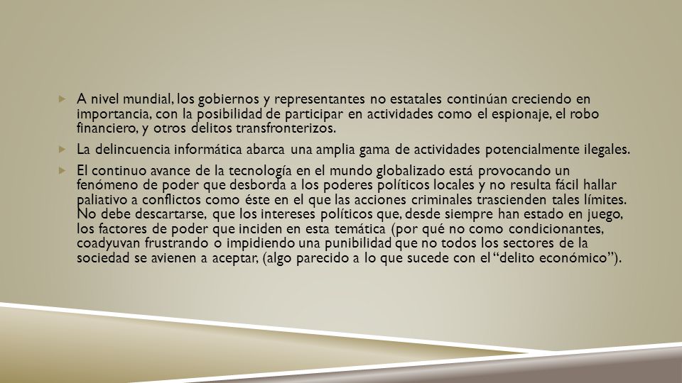 A nivel mundial, los gobiernos y representantes no estatales continúan creciendo en importancia, con la posibilidad de participar en actividades como el espionaje, el robo financiero, y otros delitos transfronterizos.