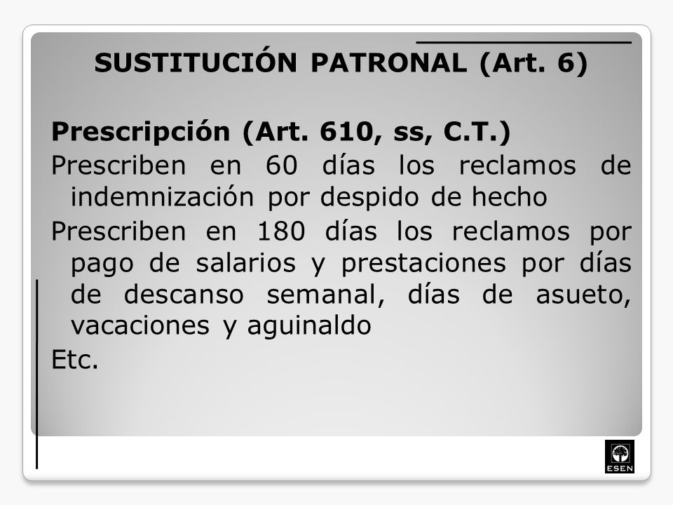 SUSTITUCIÓN PATRONAL (Art. 6) Prescripción (Art. 610, ss, C. T