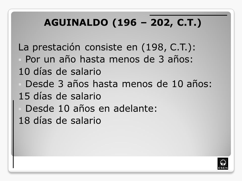 AGUINALDO (196 – 202, C.T.) La prestación consiste en (198, C.T.): Por un año hasta menos de 3 años: