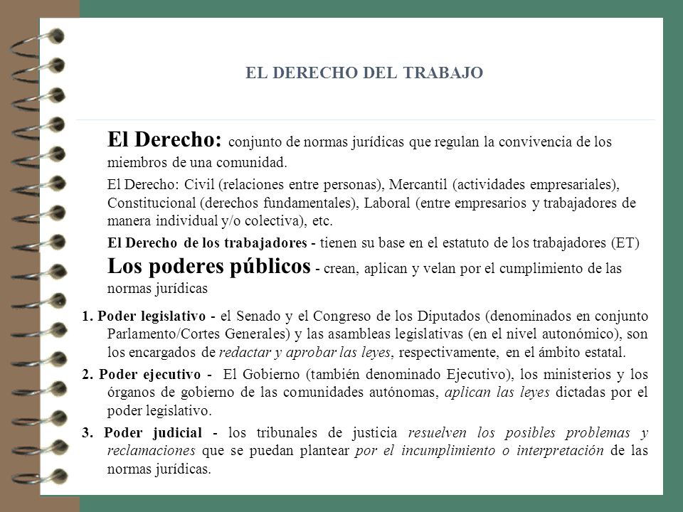 EL DERECHO DEL TRABAJO El Derecho: conjunto de normas jurídicas que regulan la convivencia de los miembros de una comunidad.