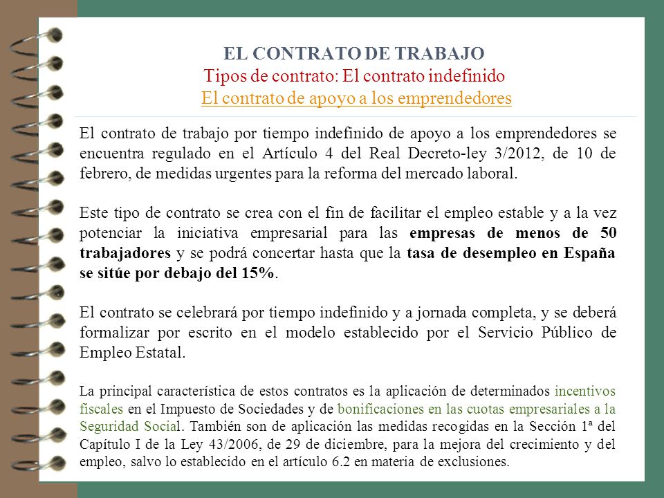 EL CONTRATO DE TRABAJO Tipos de contrato: El contrato indefinido El contrato de apoyo a los emprendedores
