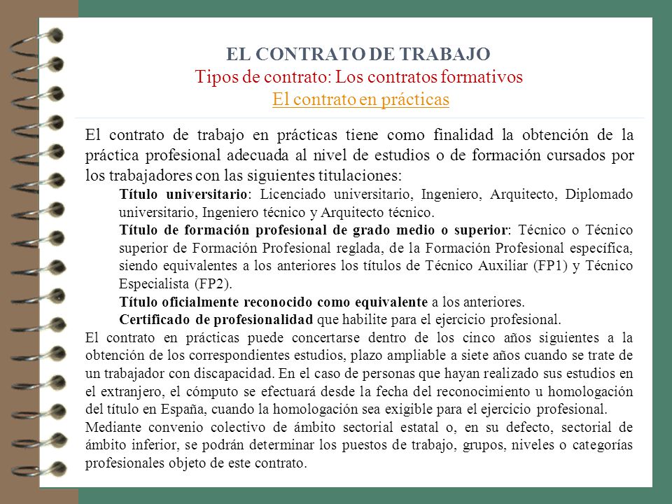EL CONTRATO DE TRABAJO Tipos de contrato: Los contratos formativos El contrato en prácticas