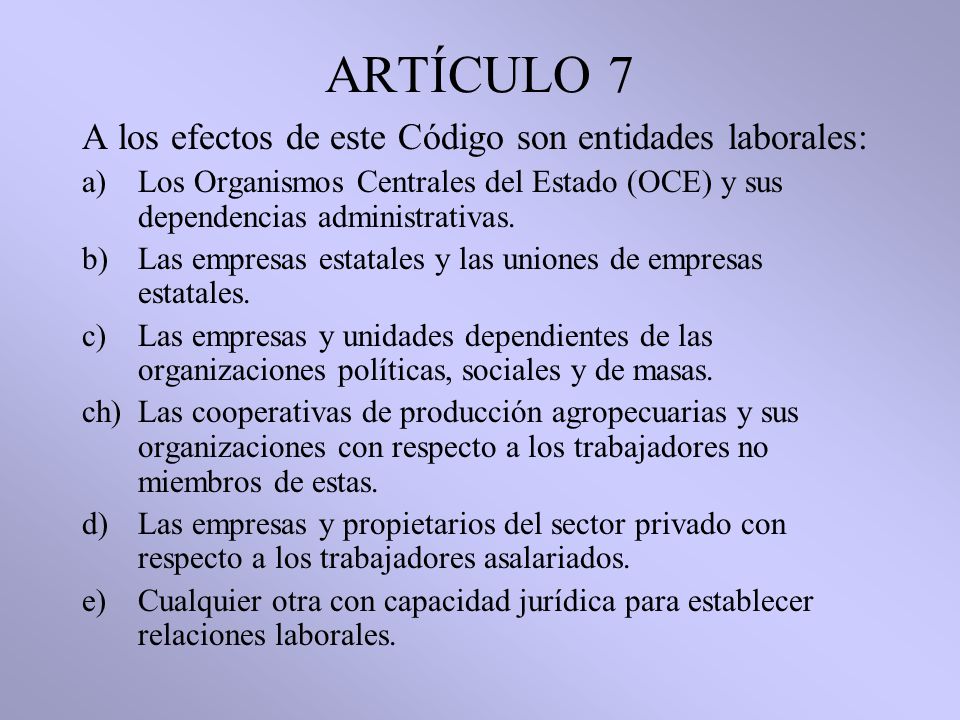 ARTÍCULO 7 A los efectos de este Código son entidades laborales: