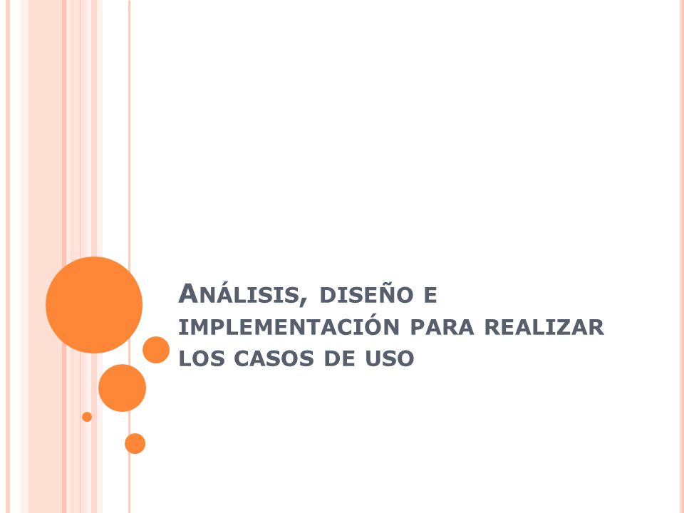 Análisis, diseño e implementación para realizar los casos de uso